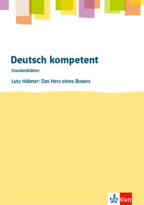 Deutsch kompetent. Lutz Hübner: Das Herz eines Boxers, m. 1 Beilage