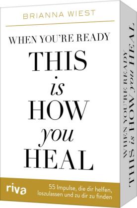 When you're ready, this is how you heal - 55 Impulse, die dir dabei helfen, loszulassen und zu dir z
