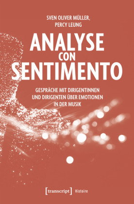 Analyse con Sentimento - Gespräche mit Dirigentinnen und Dirigenten über Emotionen in der Musik