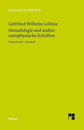 Monadologie und andere metaphysische Schriften. Discours de metaphysique; La monadologie; Principes