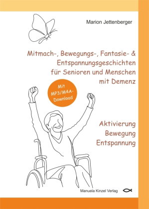 Mitmach-, Bewegungs-, Fantasie- & Entspannungsgeschichten für Senioren und Menschen mit Demenz - Akt