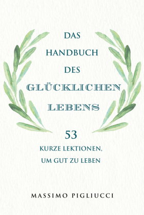 Das Handbuch des glücklichen Lebens