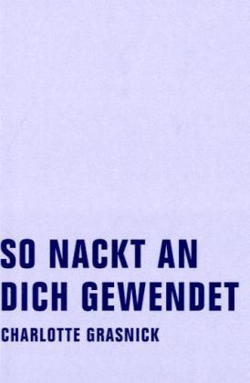 So nackt an dich gewendet