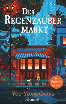 Der Regenzaubermarkt: Der Feel-Good-Bestseller aus Korea - tauche ein in eine magische Welt, in der