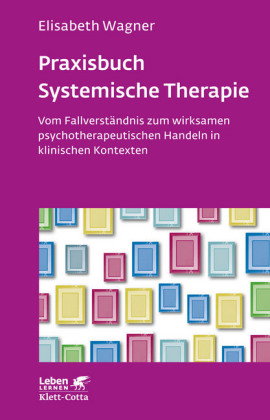 Praxisbuch Systemische Therapie (Leben Lernen, Bd. 313)
