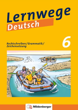 Lernwege Deutsch, 6. Schuljahr - Rechtschreiben / Grammatik / Zeichensetzung