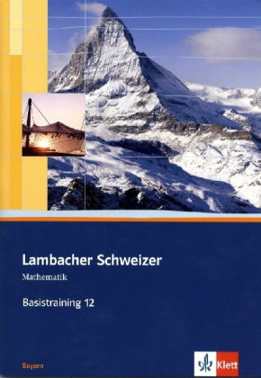 Lambacher Schweizer Mathematik Basistraining 12. Ausgabe Bayern