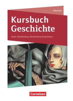 Kursbuch Geschichte - Berlin, Brandenburg, Mecklenburg-Vorpommern - Ausgabe 2020