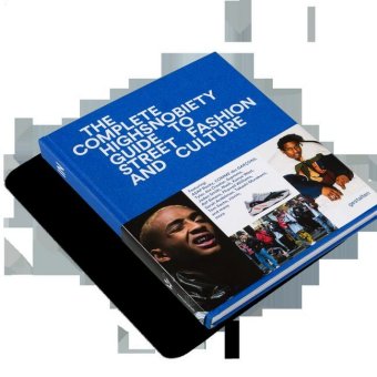 The Incomplete Highsnobiety Guide to Street Fashion and Culture