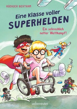 Eine Klasse voller Superhelden - Ein schrecklich netter Wettkampf! (Eine Klasse voller Superhelden,