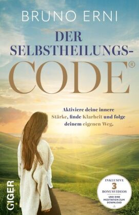 Der Selbstheilungscode - Der Selbstheilungscode. Aktiviere deine innere Stärke, finde Klarheit und f