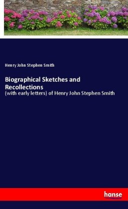 Biographical Sketches and Recollections