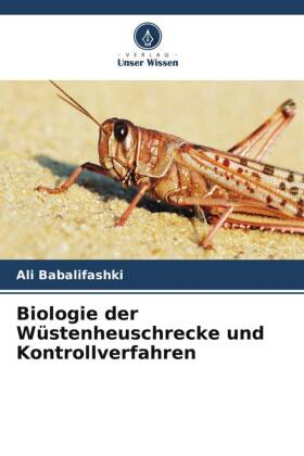 Biologie der Wüstenheuschrecke und Kontrollverfahren