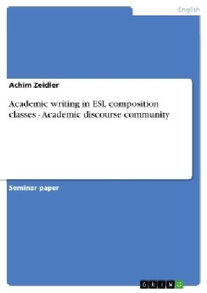 Academic writing in ESL composition classes - Academic discourse community