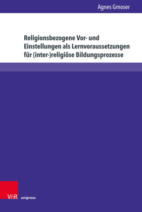Religionsbezogene Vor- und Einstellungen als Lernvoraussetzungen für (inter-)religiöse Bildungsproze