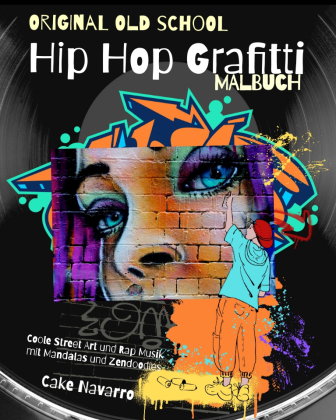 Grafitti Malbuch - Hip Hop Malbuch - Street Art Malbuch - Original Old School Hip Hop Malbuch
