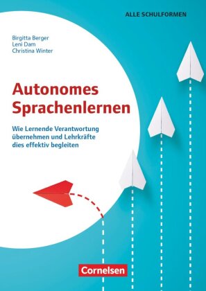 Autonomes Sprachenlernen - Wie Lernende Verantwortung übernehmen und Lehrkräfte dies effektiv beglei