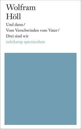 Und dann / Vom Verschwinden vom Vater / Drei sind wir