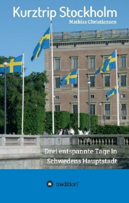 Kurztrip Stockholm: Drei entspannte Tage in Schwedens Hauptstadt