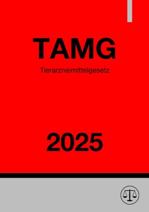 Tierarzneimittelgesetz - TAMG 2025