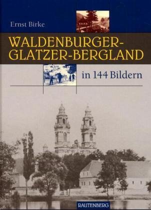 Waldenburger-Glatzer-Bergland in 144 Bildern