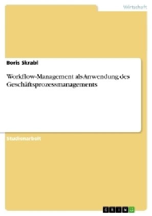 Workflow-Management als Anwendung des Geschäftsprozessmanagements