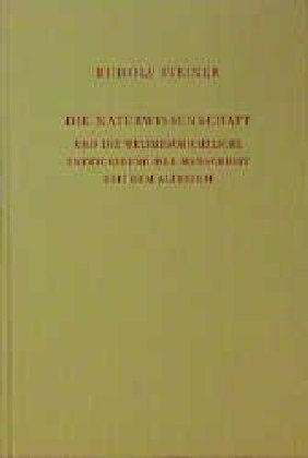 Die Naturwissenschaft und die weltgeschichtliche Entwickelung d. Menschheit seit dem Altertum