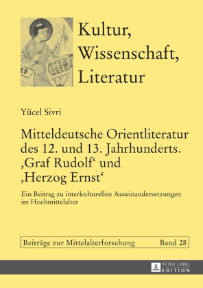 Mitteldeutsche Orientliteratur des 12. und 13. Jahrhunderts. "Graf Rudolf" und "Herzog Ernst"