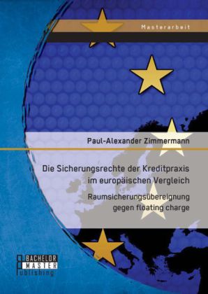 Die Sicherungsrechte der Kreditpraxis im europäischen Vergleich: Raumsicherungsübereignung gegen flo