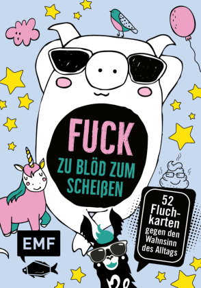Kartenbox Fuck: Zu blöd zum Scheißen - 52 Fluch-Karten gegen den Wahnsinn des Alltags