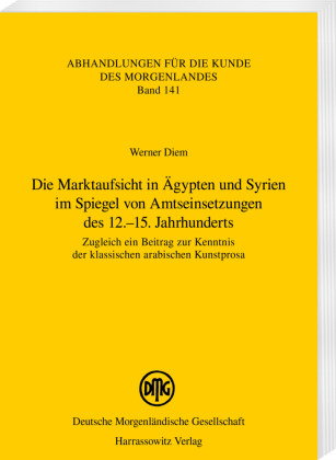 Die Marktaufsicht in Ägypten und Syrien im Spiegel von Amtseinsetzungen des 12.-15. Jahrhunderts