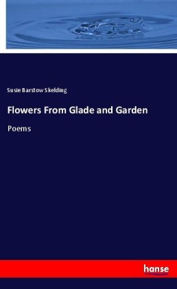 Flowers From Glade and Garden