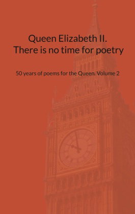 Queen Elizabeth II. There is no time for poetry