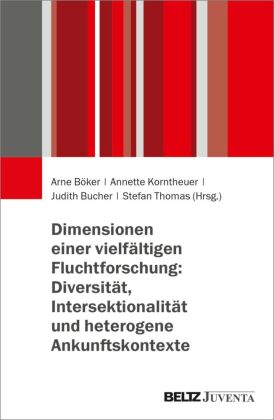 Dimensionen einer vielfältigen Fluchtforschung: Diversität, Intersektionalität und heterogene Ankunf