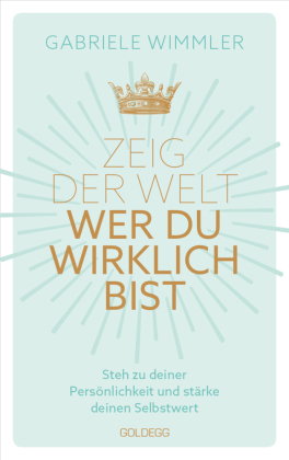 Zeig der Welt, wer du wirklich bist. Steh zu deiner Persönlichkeit und stärke deinen Selbstwert mit