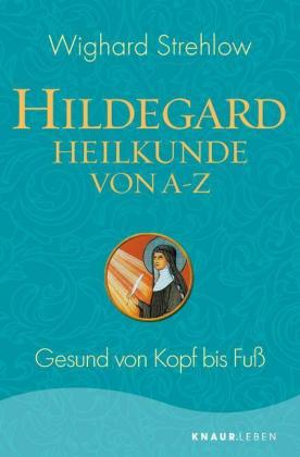 Hildegard-Heilkunde von A-Z