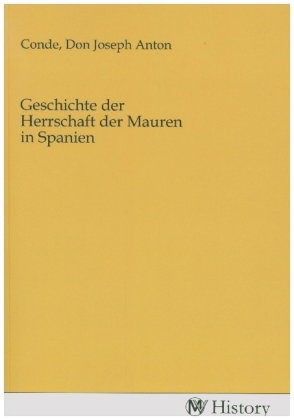 Geschichte der Herrschaft der Mauren in Spanien
