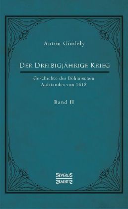 Der Dreißigjährige Krieg. Geschichte des Böhmischen Aufstandes von 1618. Bd.2