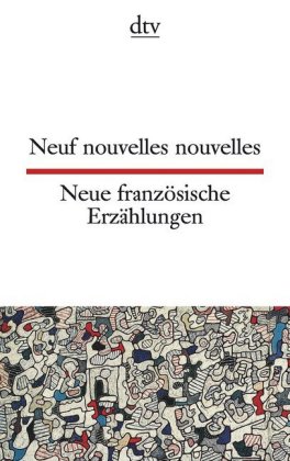 Neuf nouvelles nouvelles. Neue französische Erzählungen