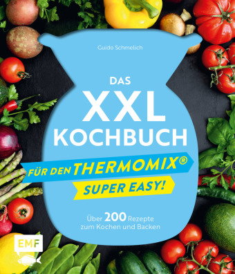 Das XXL-Kochbuch mit Rezepten für den Thermomix - Supereasy