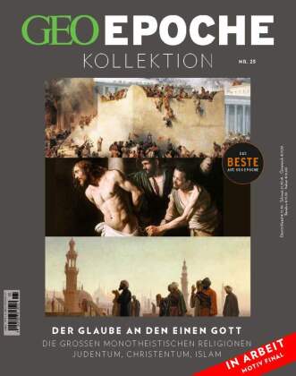 GEO Epoche KOLLEKTION / GEO Epoche KOLLEKTION 25/2021 Der Glaube an den einen Gott