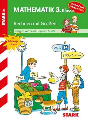STARK Rechnen mit Größen 3. Klasse - Training Grundschule - Grundwissen, Aufgaben und Lösungen