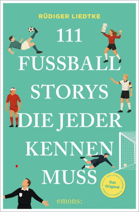111 Fußball-Storys, die jeder kennen muss