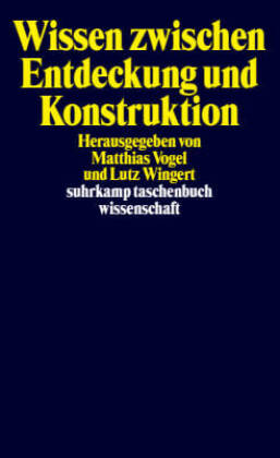 Wissen zwischen Entdeckung und Konstruktion