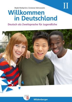 Willkommen in Deutschland - Deutsch als Zweitsprache für Jugendliche - Gemeinsam Lernen II. H.2