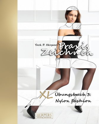 Praxis Zeichnen | XL Übungsbuch 3: Nylon Fashion