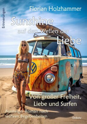 Sunshine auf den Wellen der Liebe - Von großer Freiheit, Liebe und Surfen - Aussteiger-Roman nach wa
