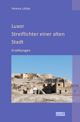Luxor - Streiflichter einer alten Stadt