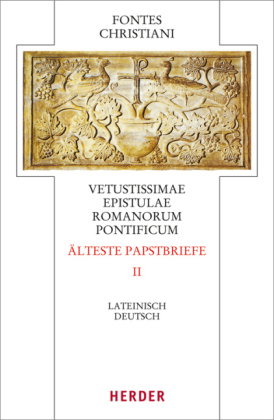 Fontes Christiani 4. Folge. Älteste Papstbriefe. Tl.2