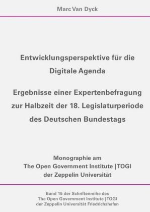 Entwicklungsperspektive für die Digitale Agenda (Schriftenreihe des The Open Government Institute |
